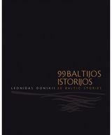 99 BALTIJOS ISTORIJOS. 99 BALTIC STORIES