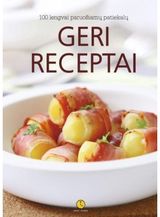 Geri receptai. 100 lengvai paruošiamų patiekalų