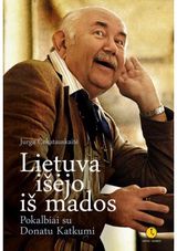Lietuva išėjo iš mados. Pokalbiai su Donatu Katkumi