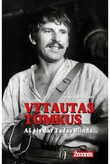 Vytautas Tomkus. Aš vis dar Tadas Blinda