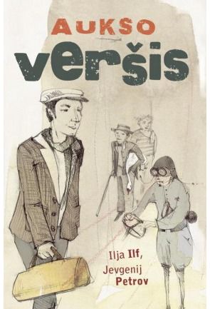 Ilja Ilf, Jevgenij Petrov - Aukso veršis - 000000000002115145