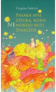 (N)Pasaka apie ežiuką, kuris nenorėjo būti žvaigžde