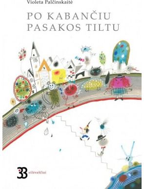 Violeta Palčinskaitė - Po kabančiu pasakos tiltu - 000000000002115815