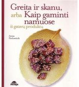 Anna Pavlowitch - Greita ir skanu, arba kaip gaminti namuose - 000000000002116102
