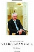 Rita Grumadaitė, Antanas Martusevičius - Prezidento VALDO ADAMKAUS misija 2004-2009 - 000000000002117038