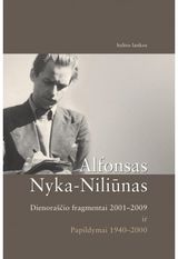 Alfonsas Nyka-Niliūnas - Dienoraščio fragmentai 2001-2009 ir papildymai 1940-2000 - 000000000002117126
