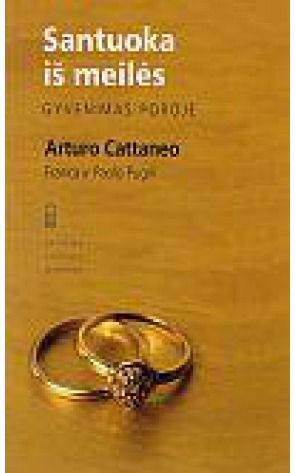 Arturo Cattaneo, Paolo Pugni, Franka Pugni - Santuoka iš meilės: gyvenimas poroje - 000000000002117445