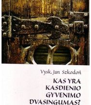 Kas yra kasdienio gyvenimo dvasingumas? J. Szkodon, 2009