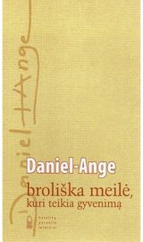 Daniel Ange - Broliška meilė, kuri teikia gyvenimą. Daniel - Ange, 2009 - 000000000002117503