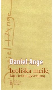 Broliška meilė, kuri teikia gyvenimą. Daniel - Ange, 2009