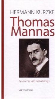 (N)Thomas Mannas: Gyvenimas kaip meno kūrinys