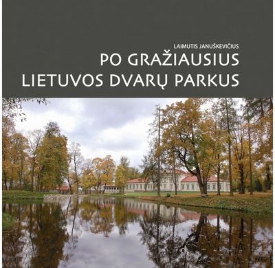 Laimutis Januškevičius - Po gražiausius Lietuvos dvarų parkus - 000000000002118190