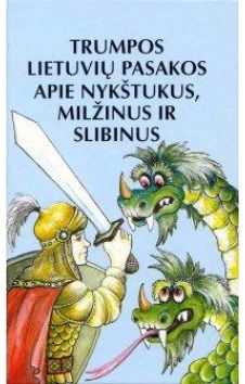 Pranas Sasnauskas - Trumpos lietuvių pasakos apie nykštukus, milžinus ir slibinus - 000000000002118214