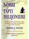 Thomas J. Stanley - Noriu tapti milijoniere - 000000000002118609