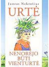 Juozas Nekrošius - Urtė norėjo būti vienturtė - 000000000002119582