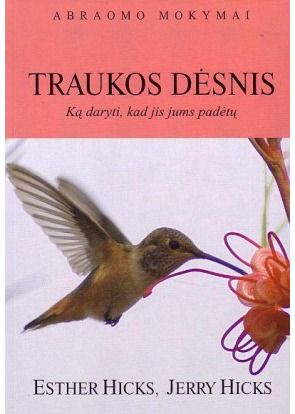 Esther Hicks, Jerry Hicks - Traukos dėsnis. Ką daryti, kad jis jums padėtų - 000000000002120216