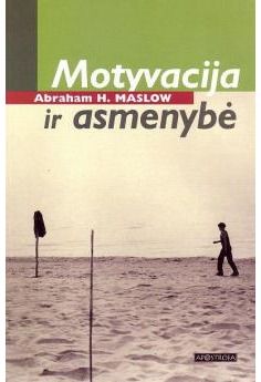 Abraham Harold Maslow - Motyvacija ir ASMENYBĖ. (NAUJA) Maslow A.H. - 000000000002120538