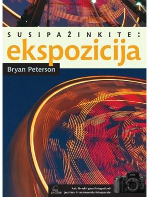Bryan Peterson - Susipažinkite: Ekspozicija - 000000000002120824
