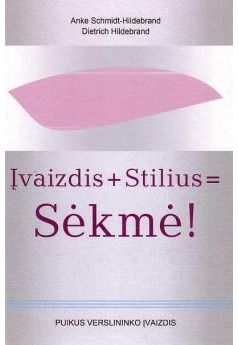 Dietrich Hildebrand, Anke Schmidt-Hildebrand - Įvaizdis + Stilius = Sėkmė - 000000000002123872
