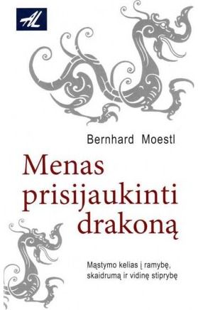 Bernhard Moestl - Menas prisijaukinti drakoną - 000000000002123904