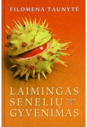 Filomena Taunytė - Laimingas senelių gyvenimas - 000000000002125237