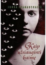 Kaip užsiauginti baimę