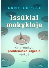 Iššūkiai mokykloje. Kaip mokyti problemiško elgesio vaikus