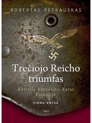 Robertas Petrauskas - Trečiojo reicho triumfas - 000000000002125893