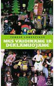 Mes vaidiname ir deklamuojame