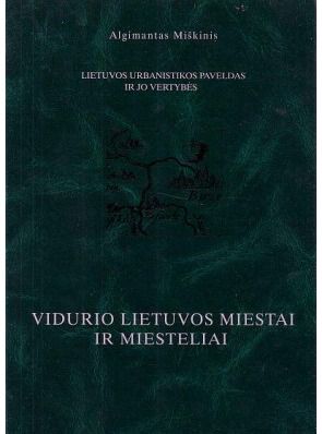 Algimantas Miškinis - Vidurio Lietuvos miestai ir miesteliai - 000000000002126802