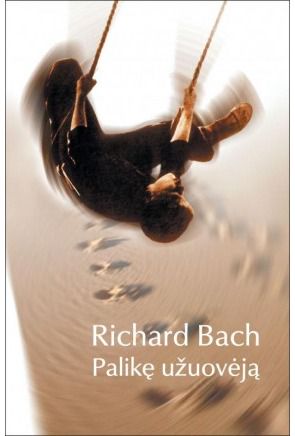Richard Bach - Palikę užuovėją: dvasios nuotykis - 000000000002127793