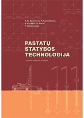 Andrejus Karablikovas, Edmundas Kazimieras Zavadskas, Vladas Kriukelis, Romualdas Sakalauskas - Pastatų statybos technologija - 000000000002129470