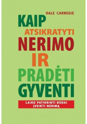 Dale Carnegie - Kaip atsikratyti nerimo ir pradėti gyventi - 000000000002129713