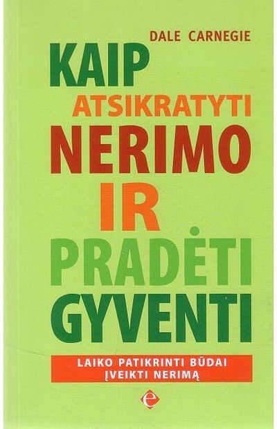 Dale Carnegie - Kaip atsikratyti nerimo ir pradėti gyventi - 000000000002129713