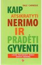 Dale Carnegie - Kaip atsikratyti nerimo ir pradėti gyventi - 000000000002129713
