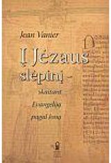 Jean Vanier - Į Jėzaus slėpinį - skaitant Evangeliją pagal Joną - 000000000002136345