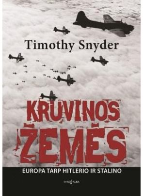 Timothy Snyder - Kruvinos žemės. Europa tarp Hitlerio ir Stalino - 000000000002140367
