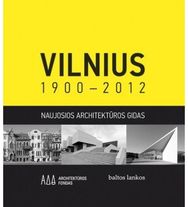 Vilnius 1900-2012. Naujosios architektūros gidas