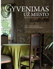 Gyvenimas už miesto. Šiuolaikinės lietuvių sodybos