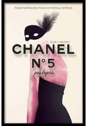 Tilar J. Mazzeo - Chanel No5 paslaptis: Garsiausių pasaulio kvepalų istorija - 000000000002142266