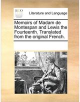 Memoirs of Madam de Montespan and Lewis the Fourteenth. Translated from the Original French.
