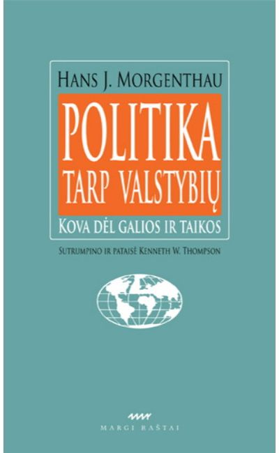 H. J. Morgenthau - Politika tarp valstybių. Kova dėl galios ir taikos - 000000000002142366