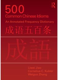 500 Common Chinese Idioms: An Annotated Frequency Dictionary