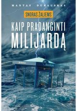 Mantas Dubauskas - Snoras žaliems : kaip pradanginti milijardą - 000000000002143121