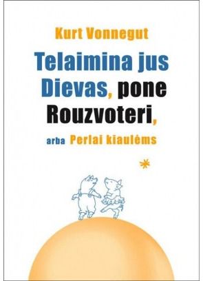 Kurt Vonnegut - Telaimina Dievas poną Rouzvoterį, arba Perlai kiaulėms - 000000000002143257