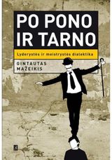 Po pono ir tarno. Lyderystės ir meistrystės dilektika