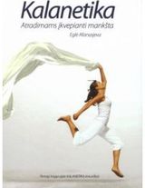 Eglė Afanasjeva - KALANETIKA. Atradimams įkvepianti mankšta - 000000000002143966