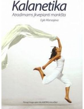 Eglė Afanasjeva - KALANETIKA. Atradimams įkvepianti mankšta - 000000000002143966