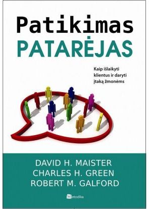 David H. Maister, Charles H. Green, Robert M. Galford - Patikimas patarėjas. Kaip išlaikyti klientus ir daryti įtaką žmonėms. - 000000000002144744