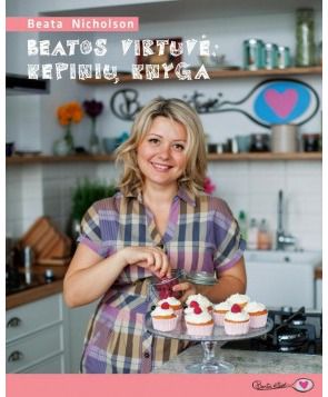 Beata Nicholson - Beatos virtuvė: Kepinių knyga - 000000000002145862